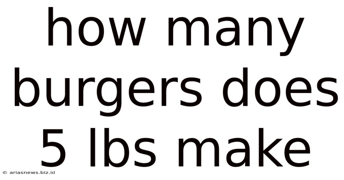 How Many Burgers Does 5 Lbs Make