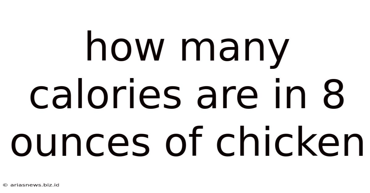 How Many Calories Are In 8 Ounces Of Chicken