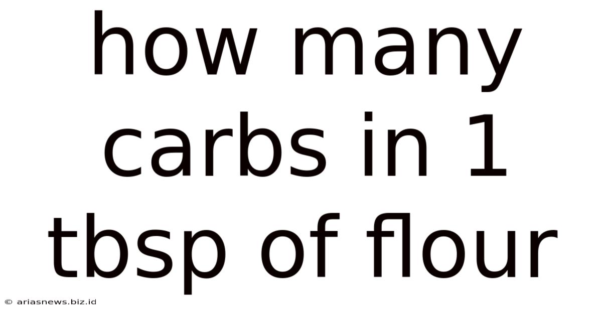 How Many Carbs In 1 Tbsp Of Flour