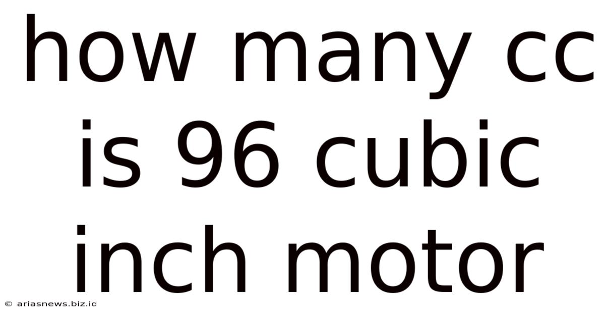 How Many Cc Is 96 Cubic Inch Motor
