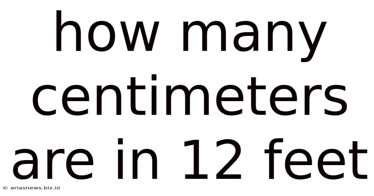 How Many Centimeters Are In 12 Feet