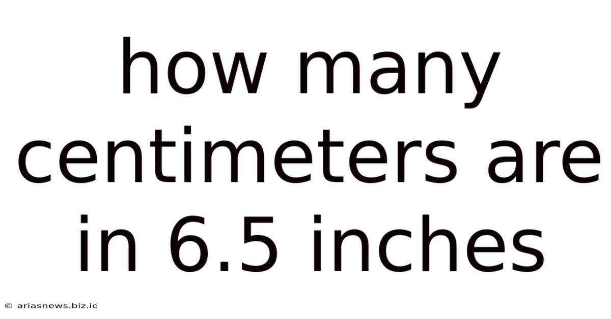 How Many Centimeters Are In 6.5 Inches