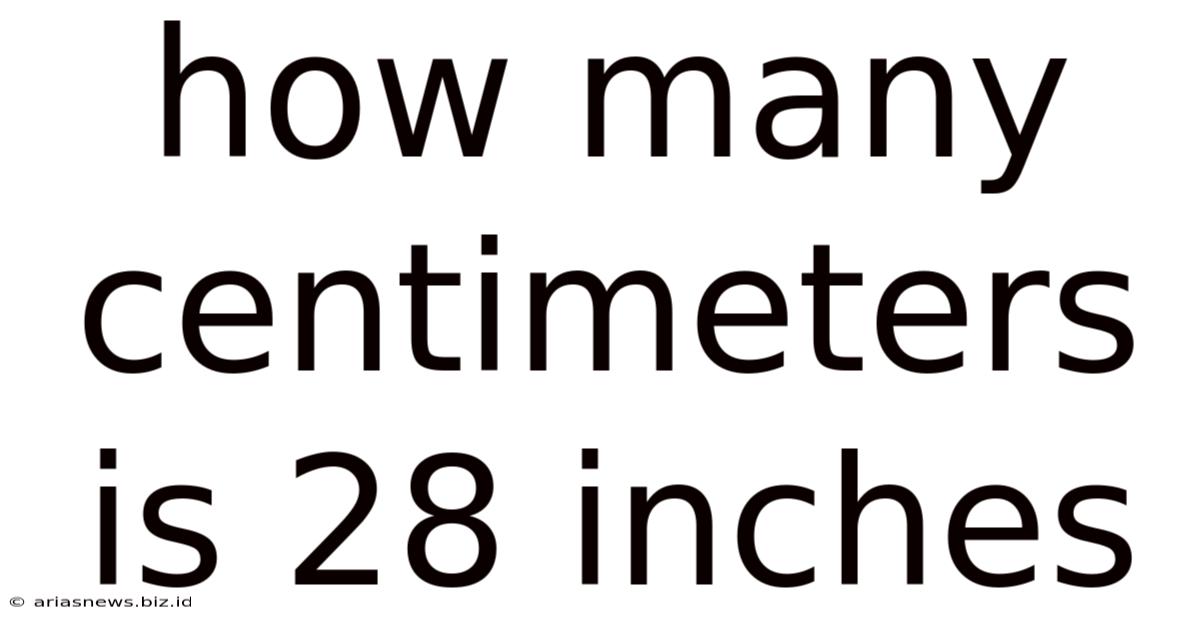 How Many Centimeters Is 28 Inches