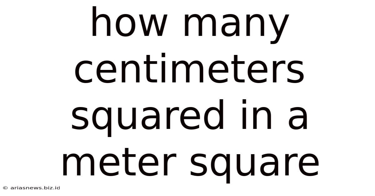 How Many Centimeters Squared In A Meter Square