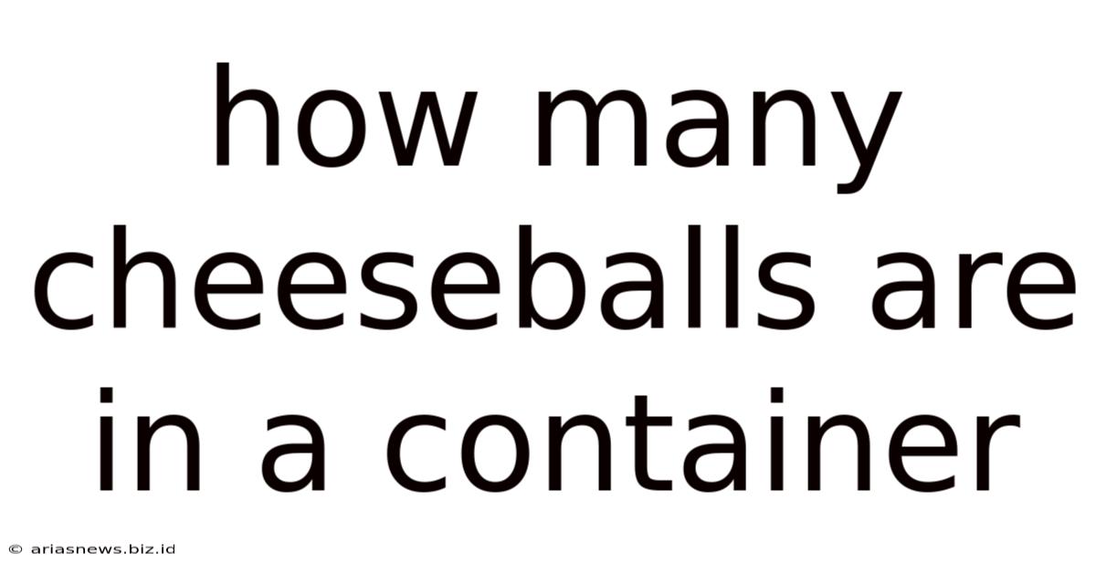 How Many Cheeseballs Are In A Container