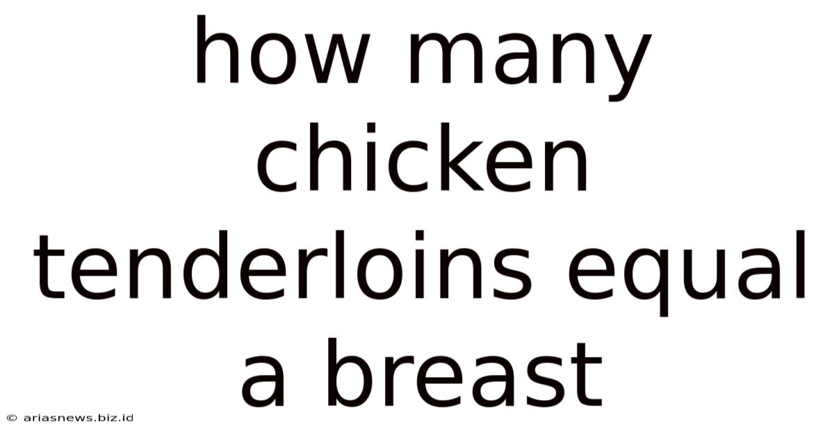 How Many Chicken Tenderloins Equal A Breast