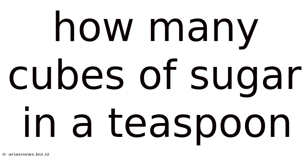 How Many Cubes Of Sugar In A Teaspoon