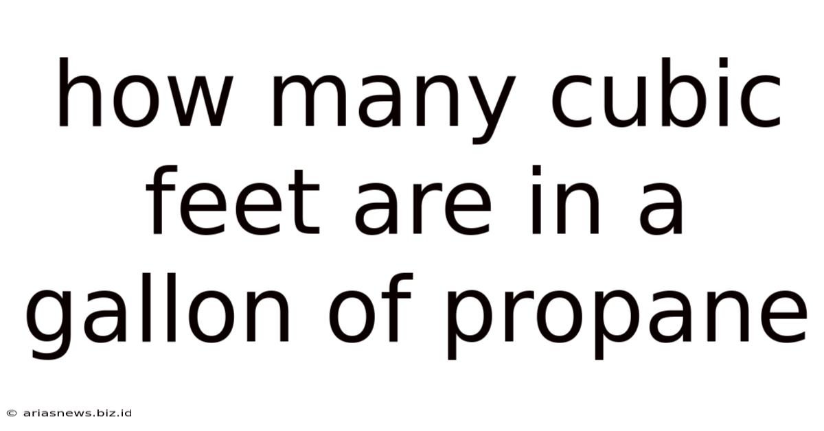 How Many Cubic Feet Are In A Gallon Of Propane