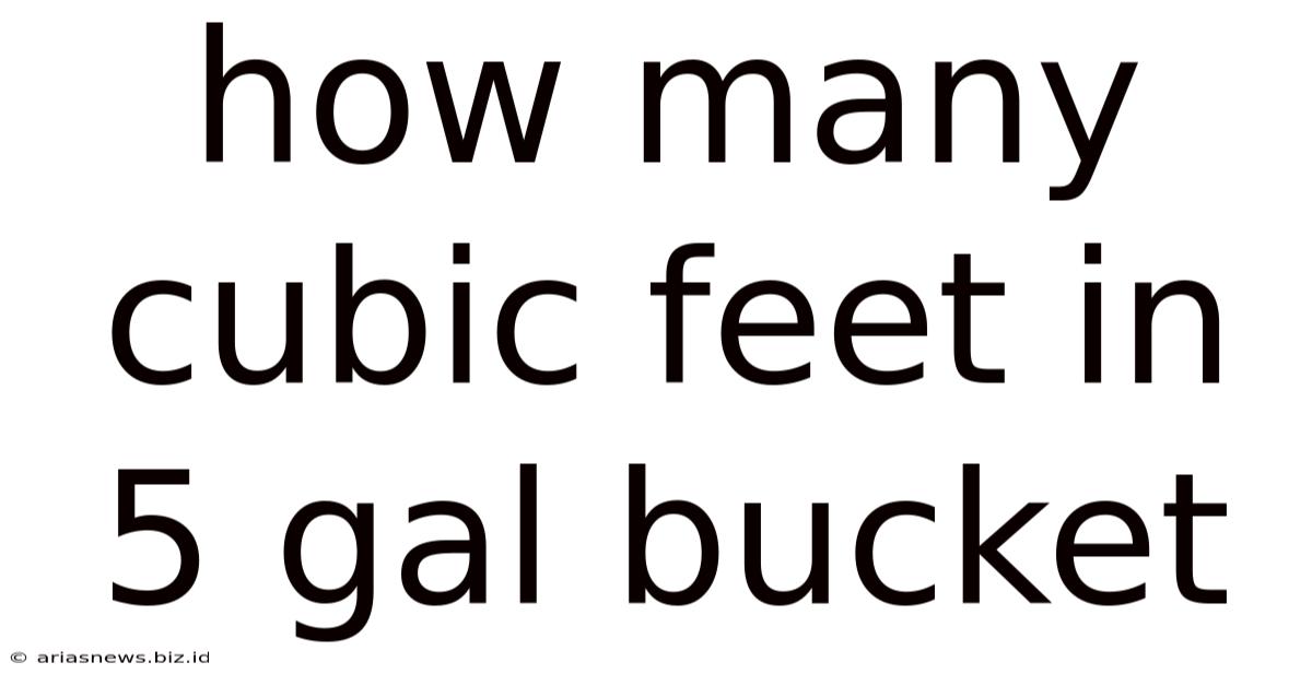 How Many Cubic Feet In 5 Gal Bucket