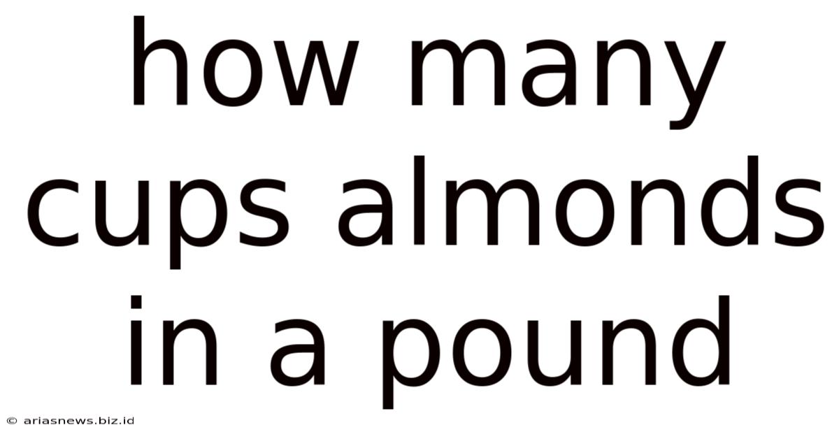 How Many Cups Almonds In A Pound