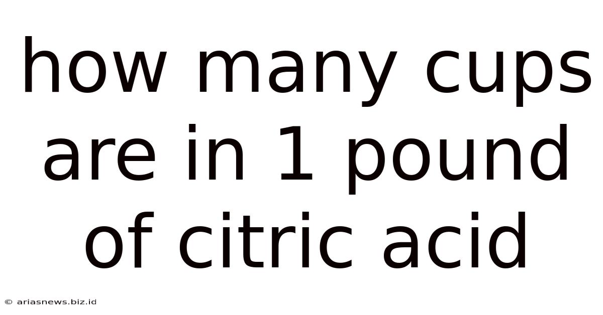 How Many Cups Are In 1 Pound Of Citric Acid