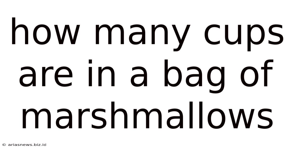 How Many Cups Are In A Bag Of Marshmallows