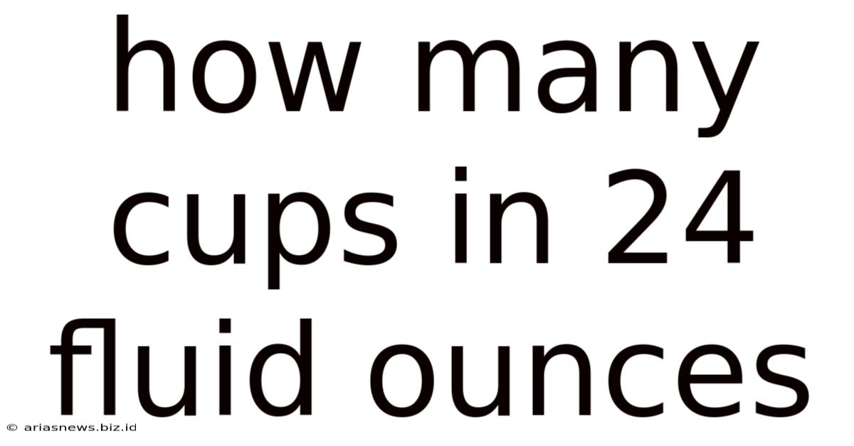 How Many Cups In 24 Fluid Ounces