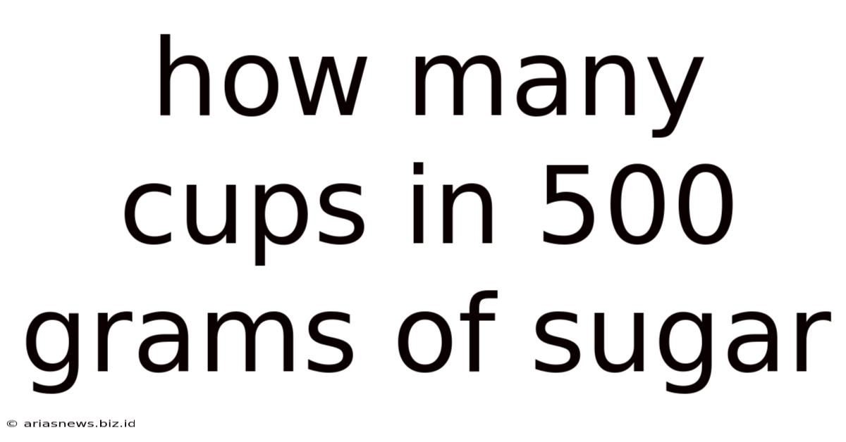 How Many Cups In 500 Grams Of Sugar