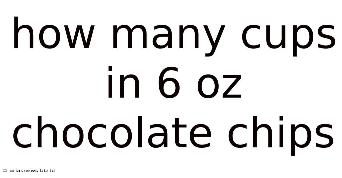 How Many Cups In 6 Oz Chocolate Chips