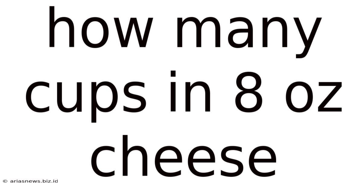 How Many Cups In 8 Oz Cheese
