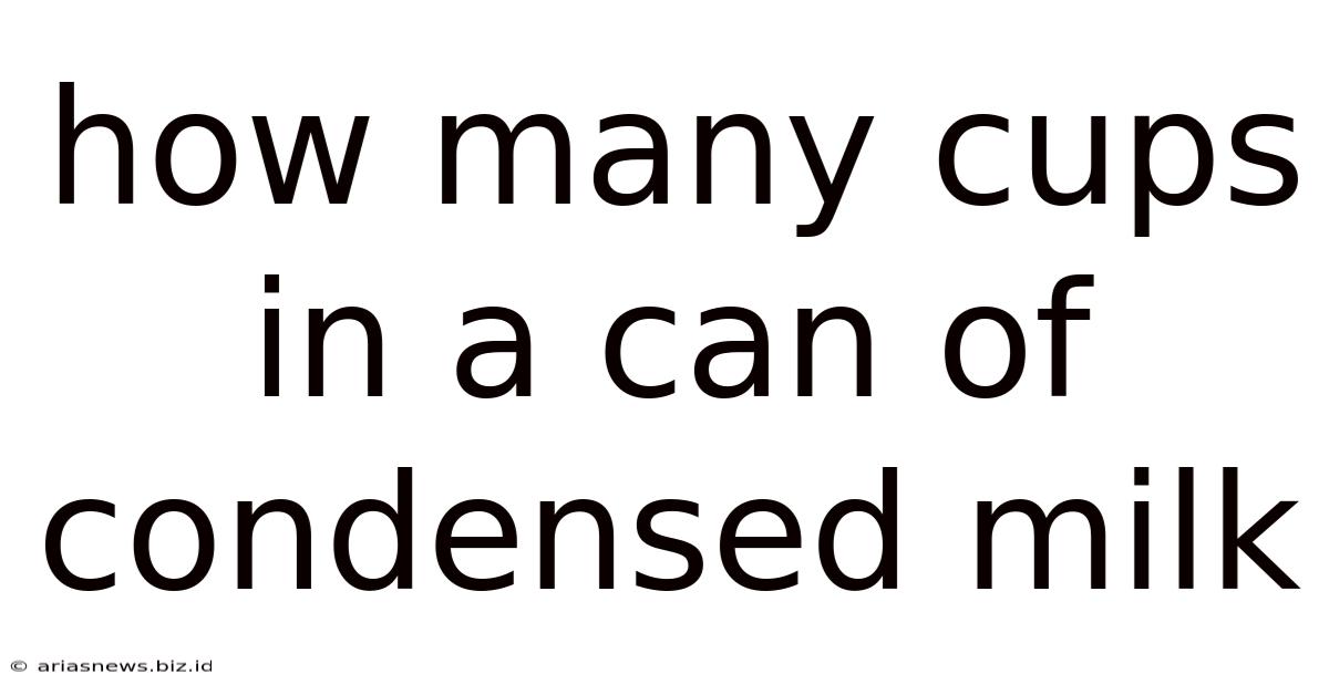 How Many Cups In A Can Of Condensed Milk