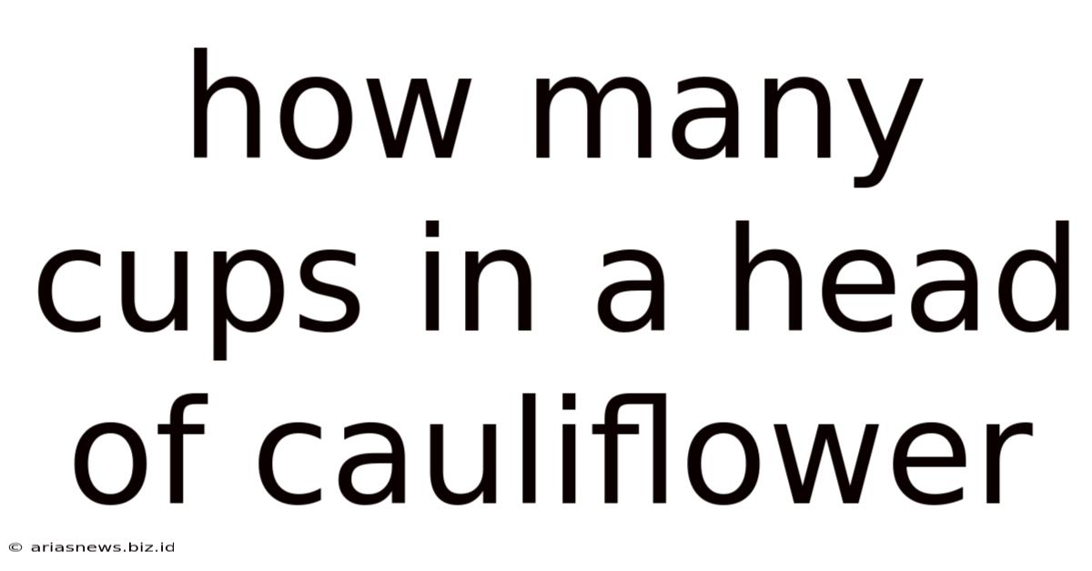 How Many Cups In A Head Of Cauliflower