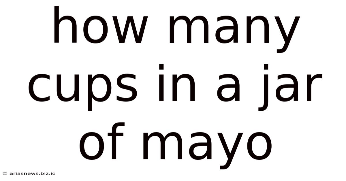 How Many Cups In A Jar Of Mayo