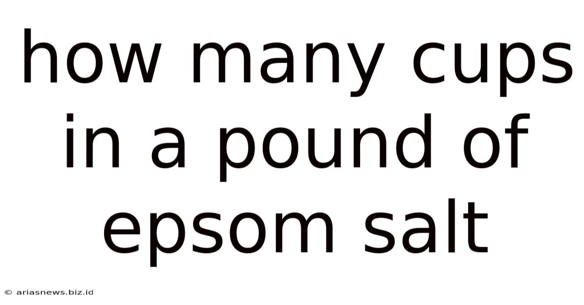How Many Cups In A Pound Of Epsom Salt