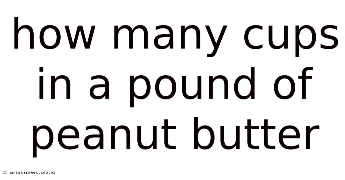 How Many Cups In A Pound Of Peanut Butter