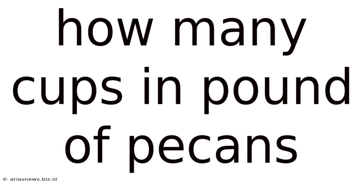 How Many Cups In Pound Of Pecans