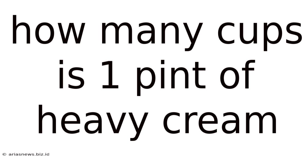How Many Cups Is 1 Pint Of Heavy Cream