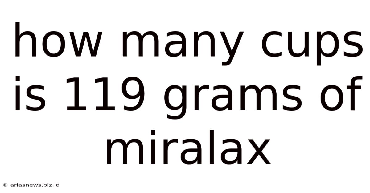 How Many Cups Is 119 Grams Of Miralax