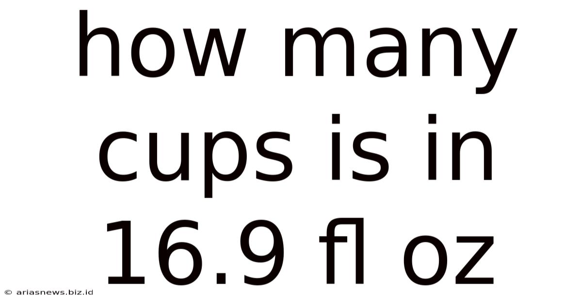 How Many Cups Is In 16.9 Fl Oz