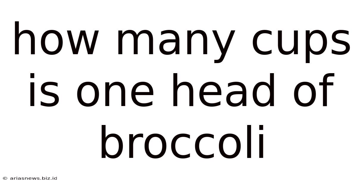 How Many Cups Is One Head Of Broccoli