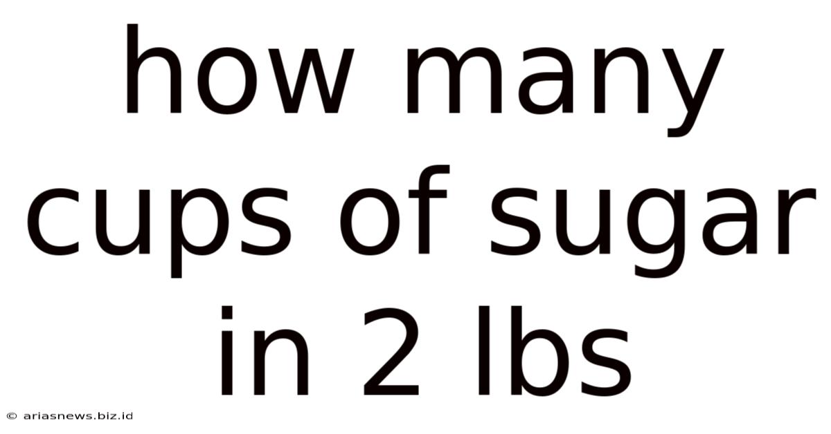 How Many Cups Of Sugar In 2 Lbs