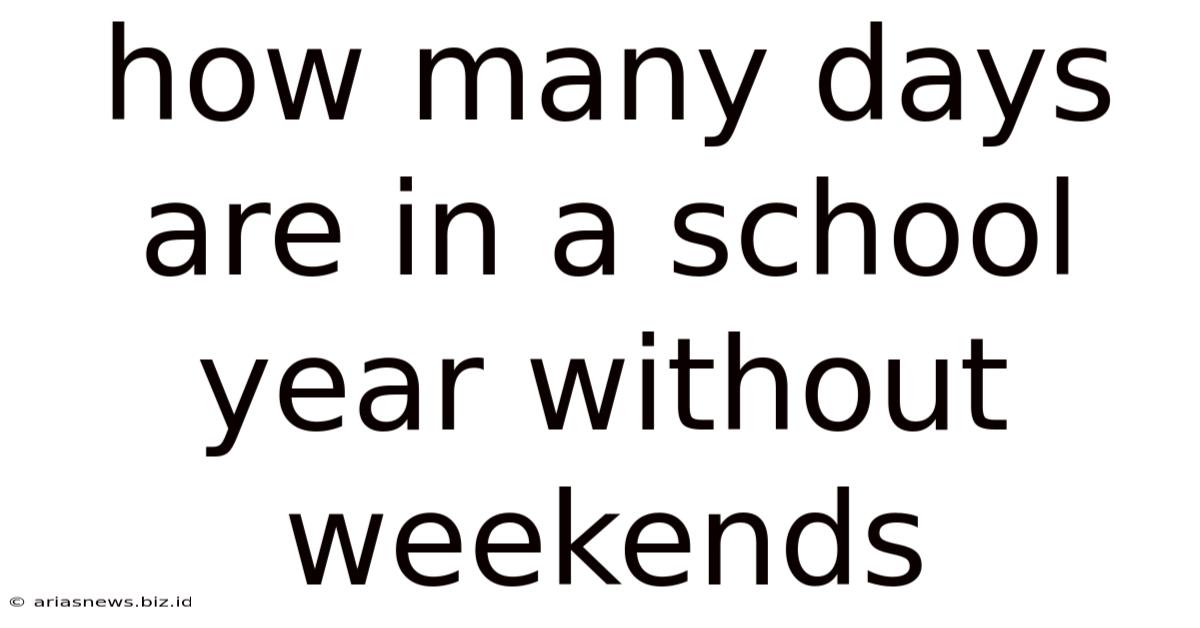 How Many Days Are In A School Year Without Weekends