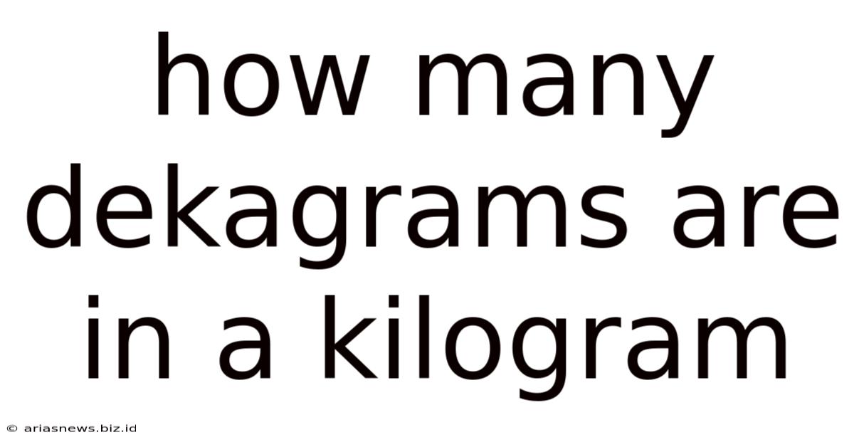 How Many Dekagrams Are In A Kilogram