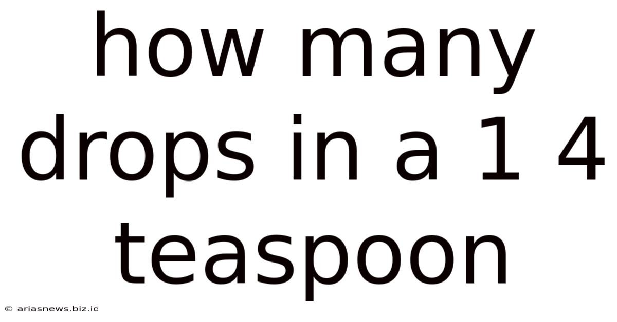 How Many Drops In A 1 4 Teaspoon