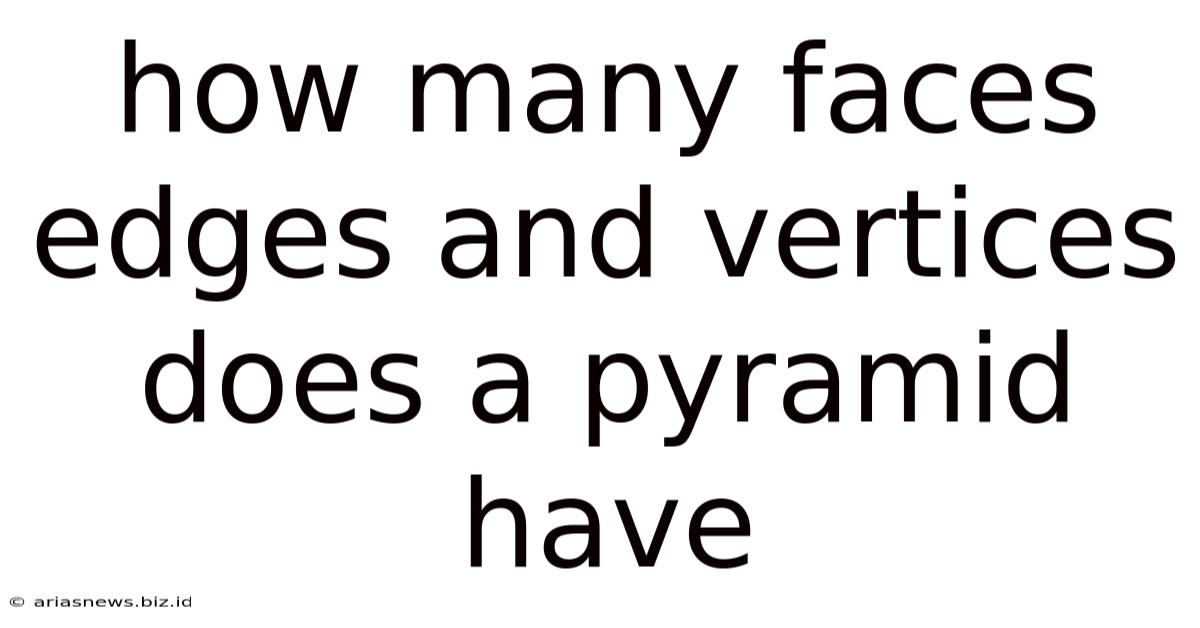 How Many Faces Edges And Vertices Does A Pyramid Have