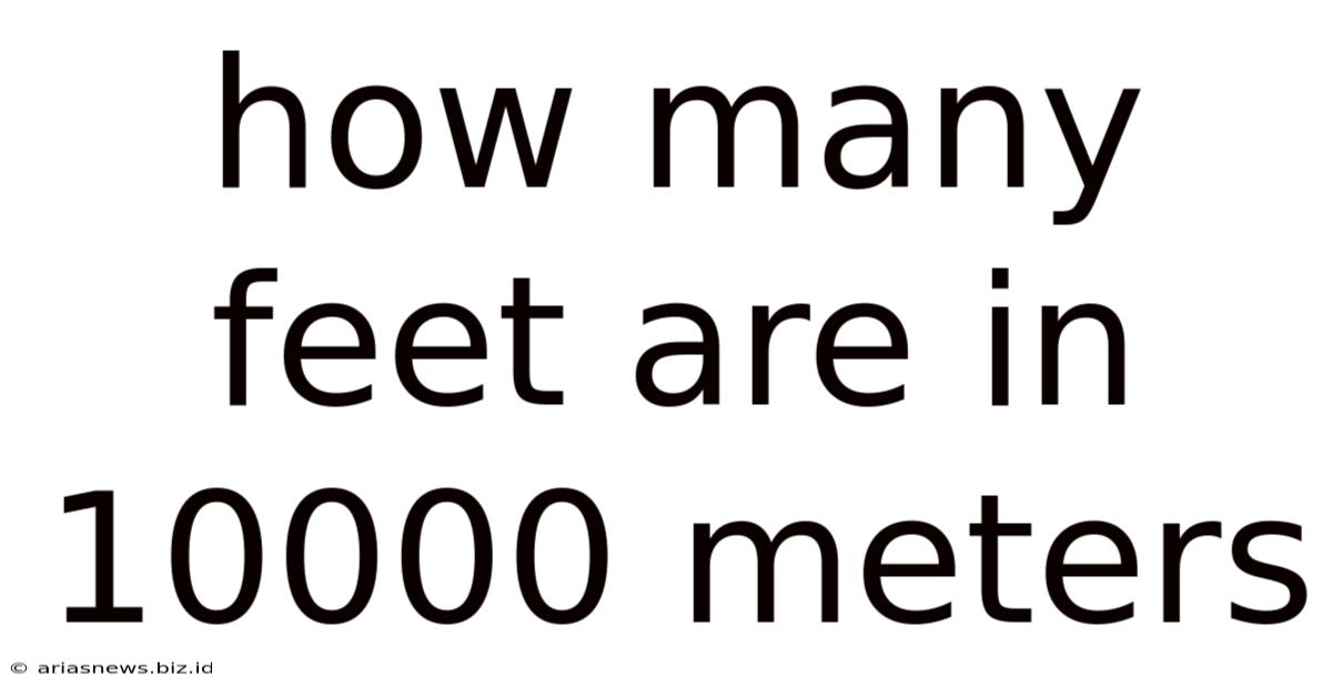 How Many Feet Are In 10000 Meters