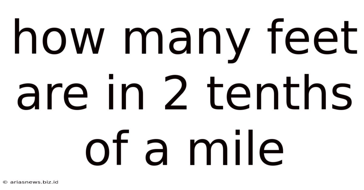 How Many Feet Are In 2 Tenths Of A Mile
