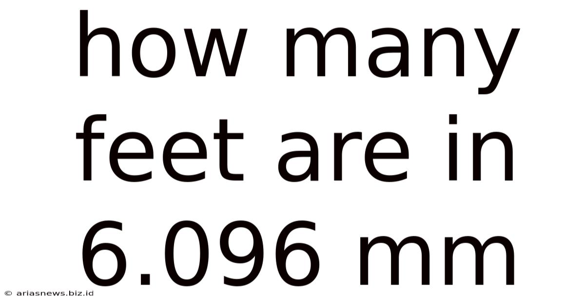 How Many Feet Are In 6.096 Mm