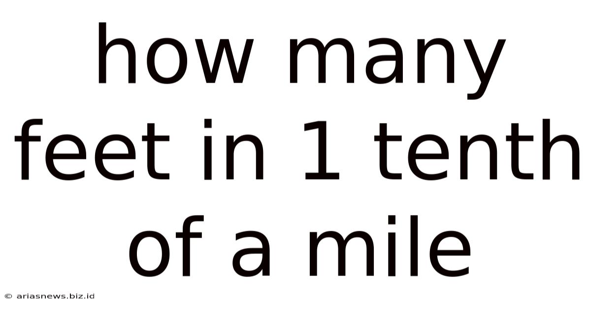 How Many Feet In 1 Tenth Of A Mile