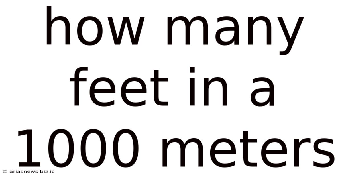 How Many Feet In A 1000 Meters