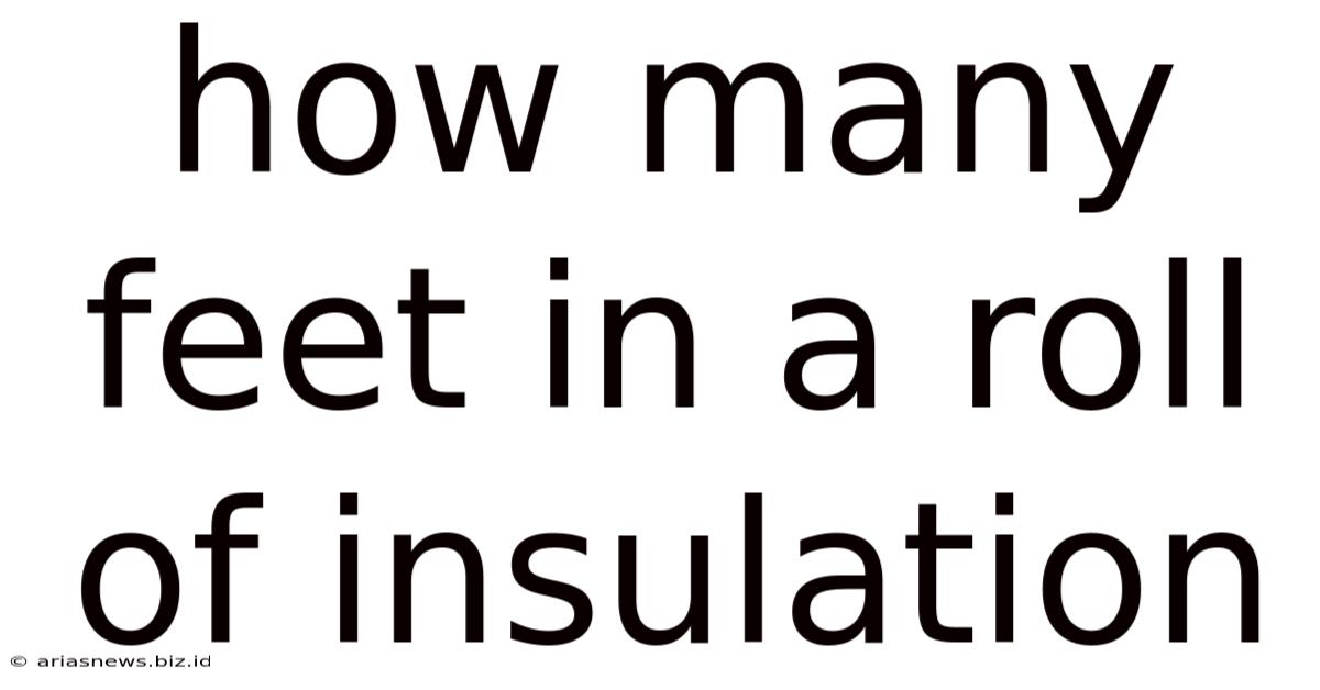 How Many Feet In A Roll Of Insulation