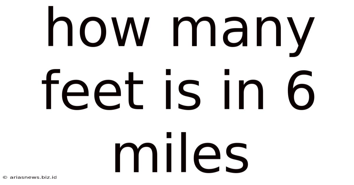 How Many Feet Is In 6 Miles