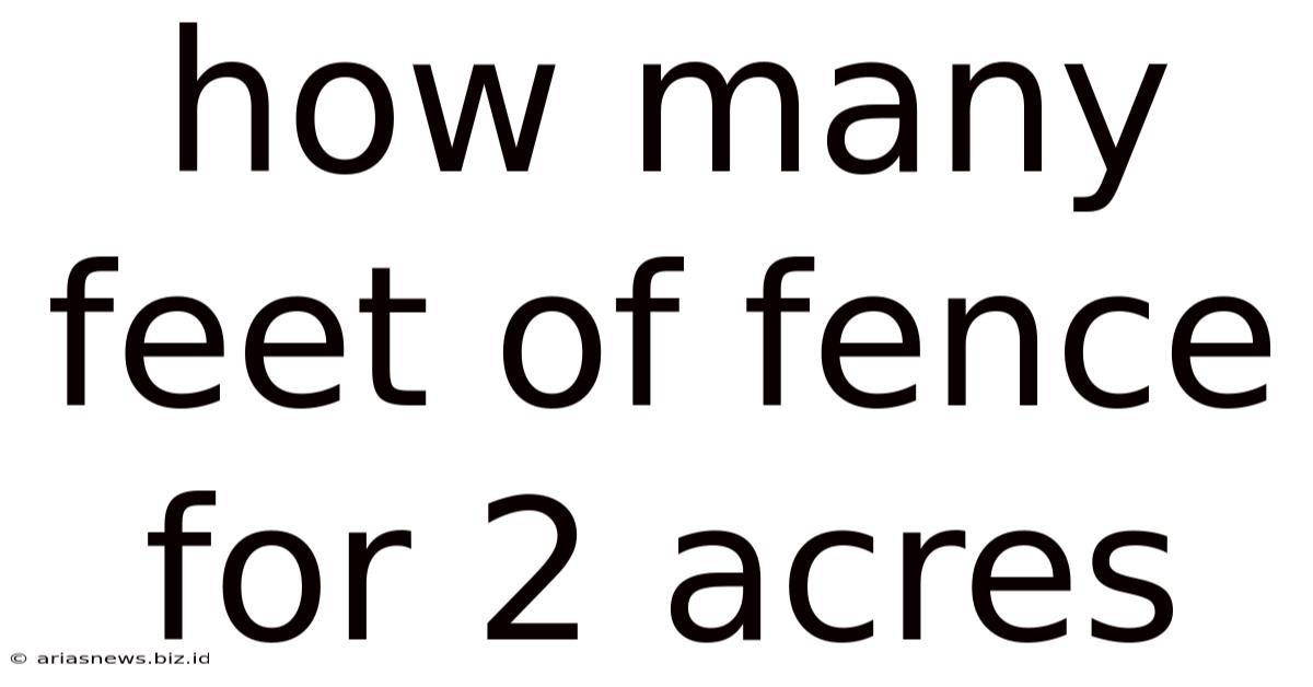 How Many Feet Of Fence For 2 Acres
