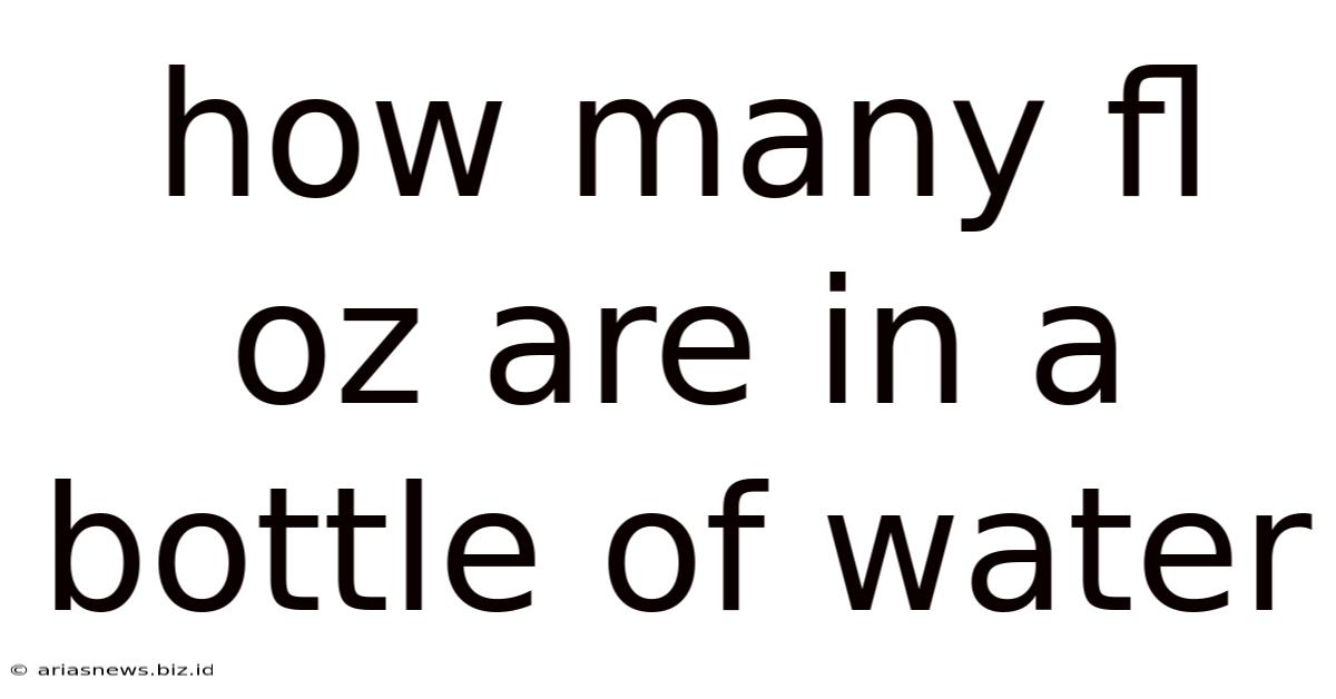 How Many Fl Oz Are In A Bottle Of Water