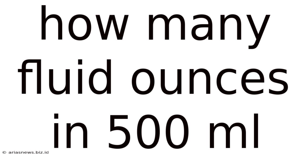 How Many Fluid Ounces In 500 Ml