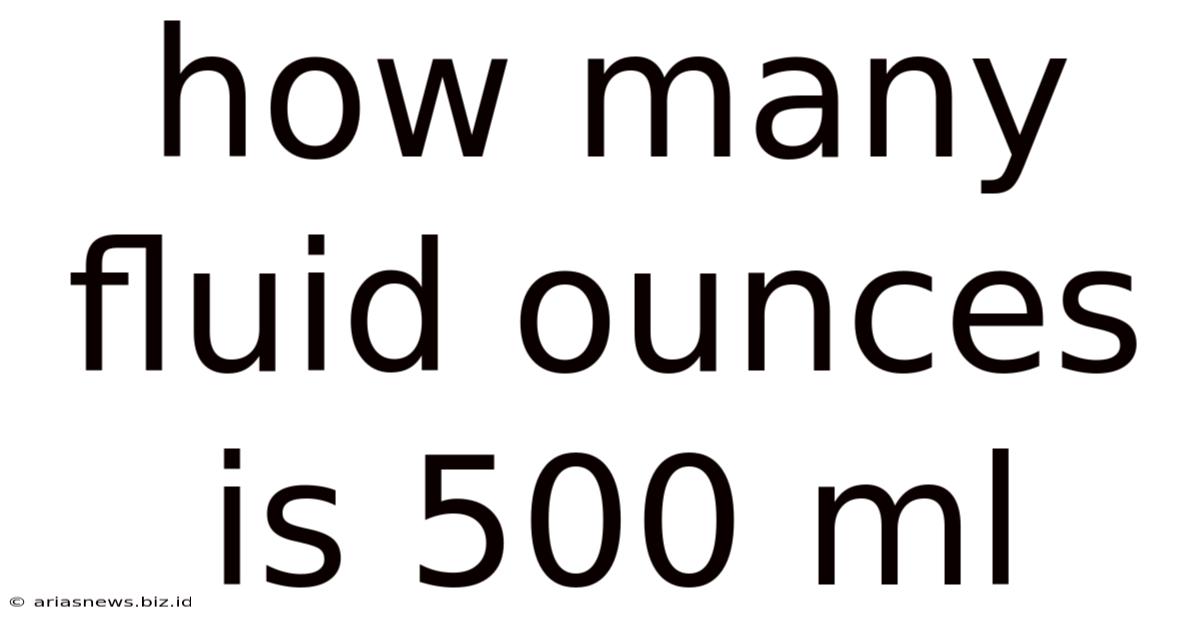 How Many Fluid Ounces Is 500 Ml
