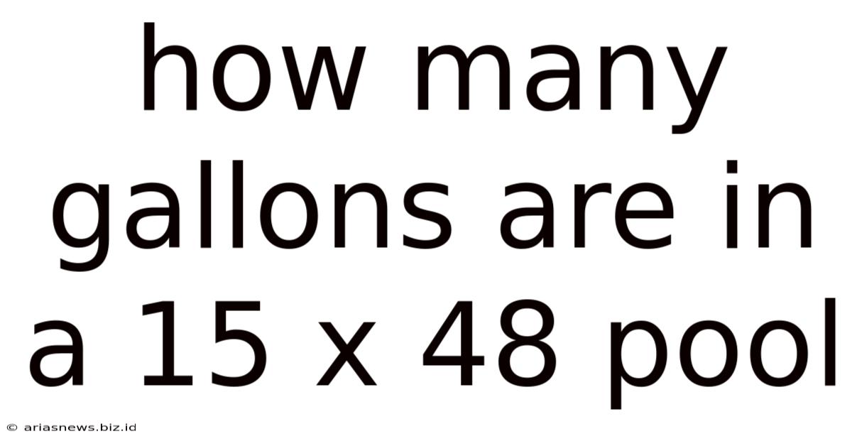 How Many Gallons Are In A 15 X 48 Pool