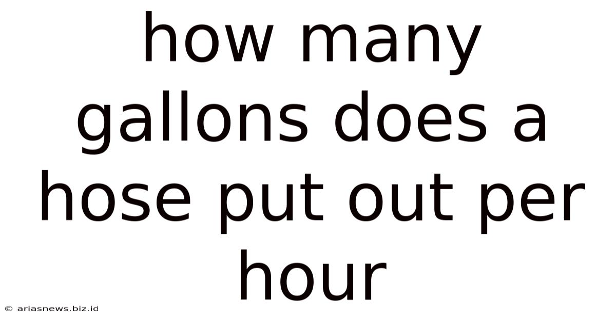 How Many Gallons Does A Hose Put Out Per Hour