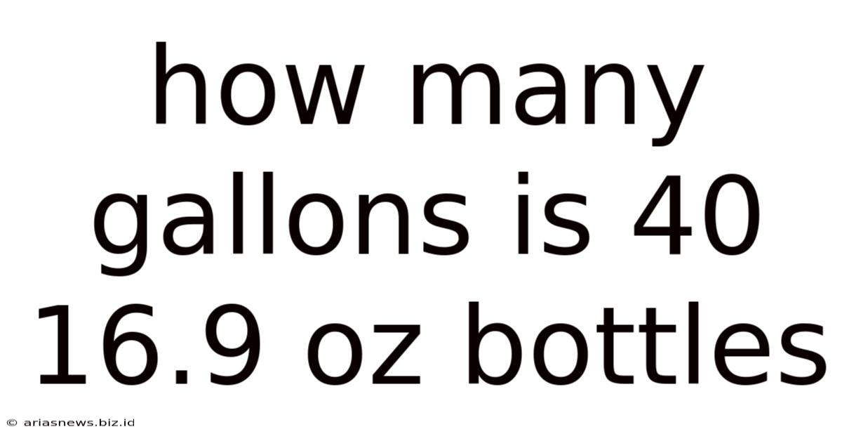 How Many Gallons Is 40 16.9 Oz Bottles