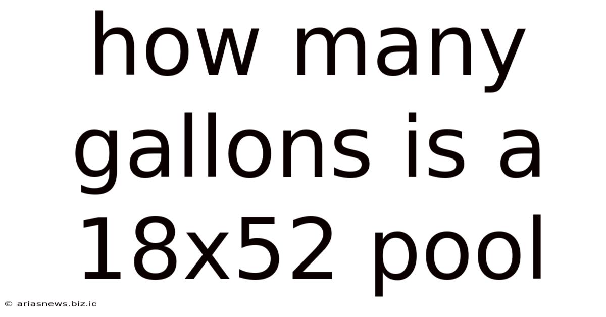 How Many Gallons Is A 18x52 Pool